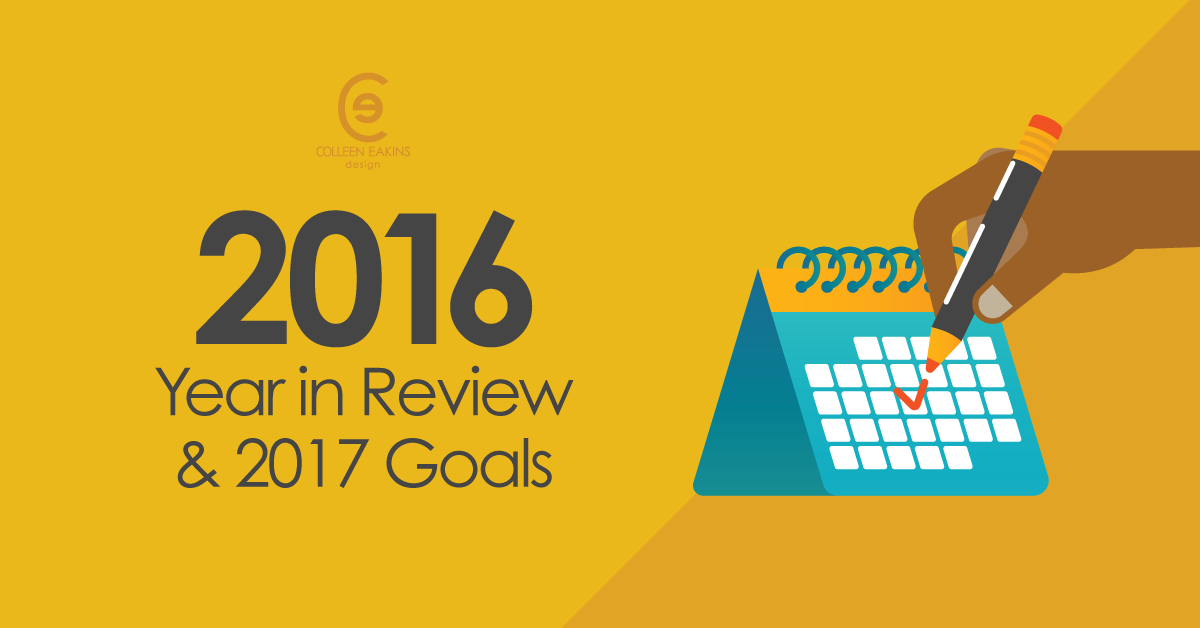 2016 Year In Review And 2017 Goals Colleen Eakins Design Blog 2016 Year In Review And 2017 Goals Colleen Eakins Design Blog